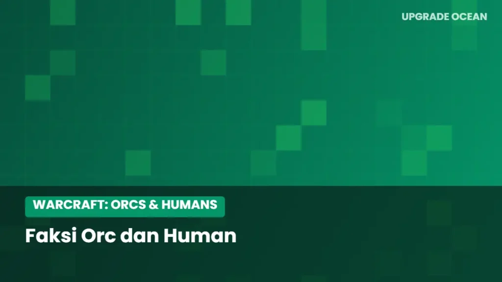 Ilustrasi Faksi Orc dan Human - kategori Warcraft: Orcs & Humans di UPGRADE OCEAN