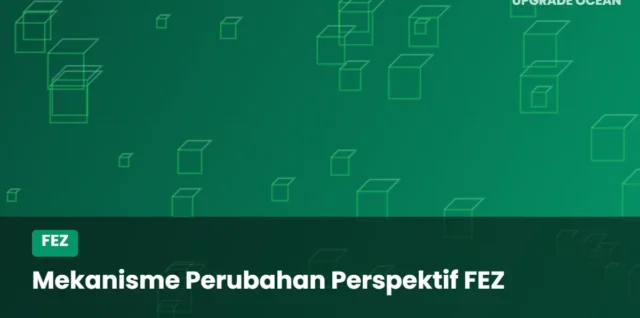 Ilustrasi Mekanisme Perubahan Perspektif FEZ - kategori FEZ di UPGRADE OCEAN