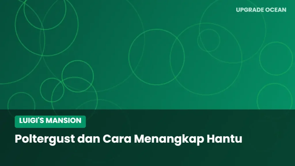 Ilustrasi Poltergust dan Cara Menangkap Hantu - kategori Luigi's Mansion di UPGRADE OCEAN