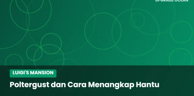 Ilustrasi Poltergust dan Cara Menangkap Hantu - kategori Luigi's Mansion di UPGRADE OCEAN