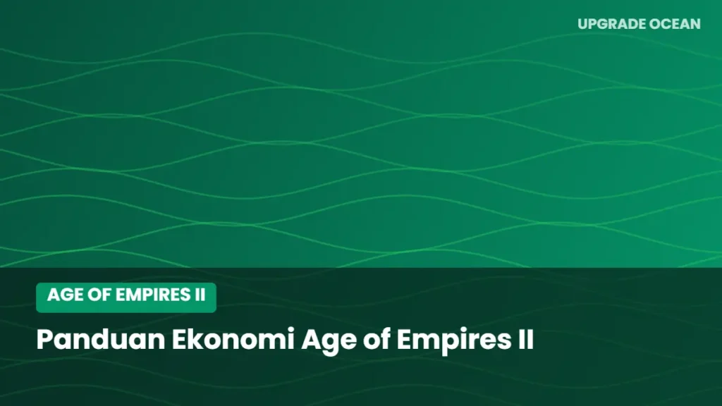 Ilustrasi Panduan Ekonomi Age of Empires II - kategori Age of Empires II di UPGRADE OCEAN