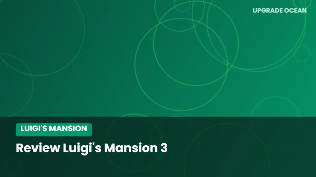 Ilustrasi Review Luigi's Mansion 3 - kategori Luigi's Mansion di UPGRADE OCEAN