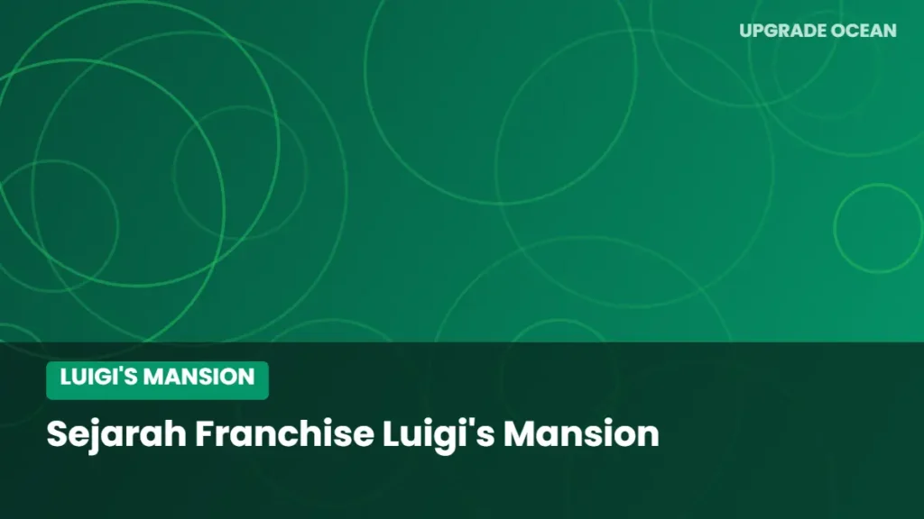 Ilustrasi Sejarah Franchise Luigi's Mansion - kategori Luigi's Mansion di UPGRADE OCEAN