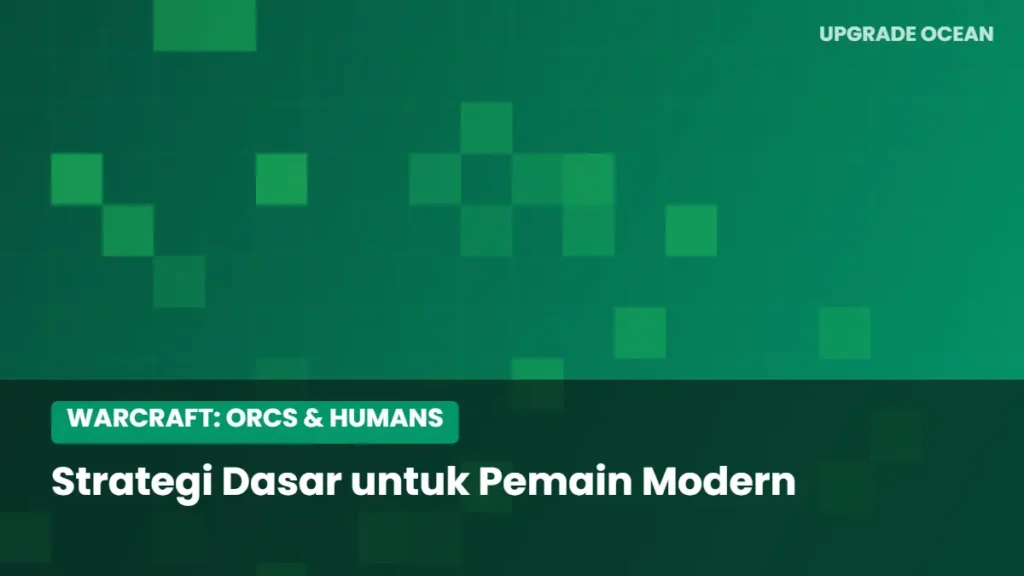 Ilustrasi Strategi Dasar untuk Pemain Modern - kategori Warcraft: Orcs & Humans di UPGRADE OCEAN