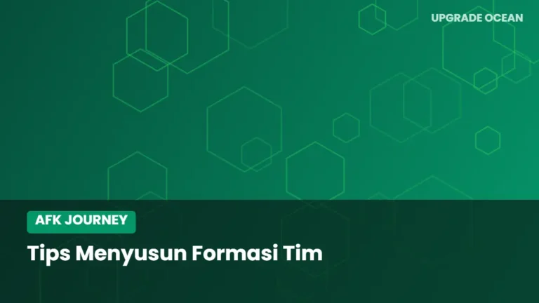 Ilustrasi Tips Menyusun Formasi Tim - kategori AFK Journey di UPGRADE OCEAN
